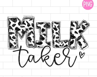 May include: Black and white graphic design with a cow print pattern that says "Milk Taker" with a small heart.