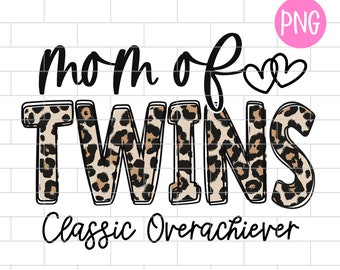 Mom Of Twins PNG, Classic Overachiever, Mother's Day, Twins Mom, Sublimation Design Downloads