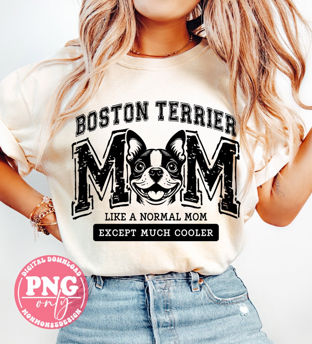 Boston Terrier Mom PNG: Dog Lovers Sublimation Design (digital Download ...