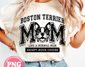 Boston Terrier Mom PNG,  Dog Mama Png, Dog Mom Life png, Dog Lovers, Cute, Lovers, Sublimation Design Downloads