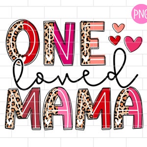 One Loved Mama Png, Funny Valentine, Valentine's Day, Cute, Mom, Love Leopard Heart, Sublimation Design Downloads