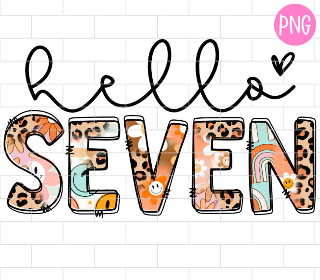 Hello Seven Hello Seven PNG, 7th Birthday, Girl Birthday, Sublimation Design ...
