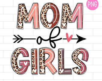 Mom Of Girls Leopard PNG, Mother's Day, Mommy's Little Girl, Sublimation Design Downloads