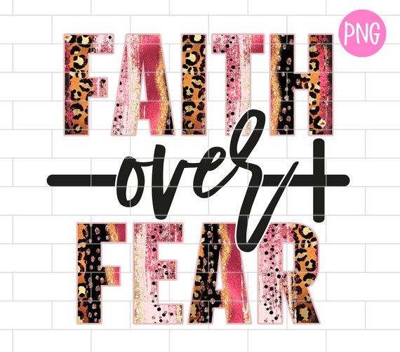 Faith Over Fear PNG, Christian, Bible Quotes, Sublimation Design Downloads