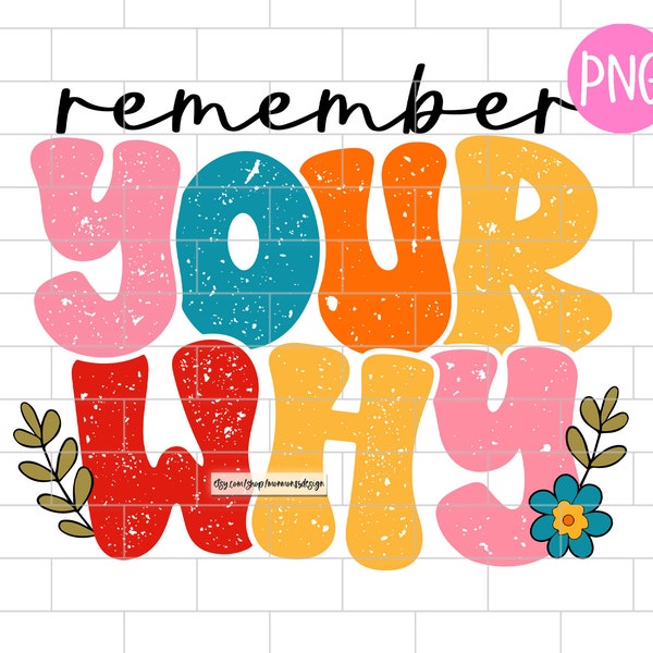 Remember Your Why Png, Inspirational, Love Yourself, You Matter, Mental Health Awareness, Motivational, Sublimation Design Downloads