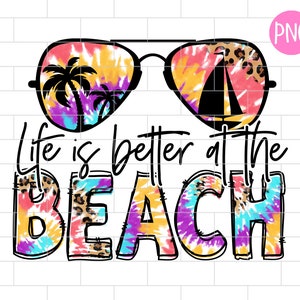 Life is better at the beach PNG, Leopard, Beach Vibes, Tie Dye, Vacation, Beach Sublimation Design Downloads