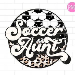 Soccer Aunt PNG, Sublimation Design Downloads