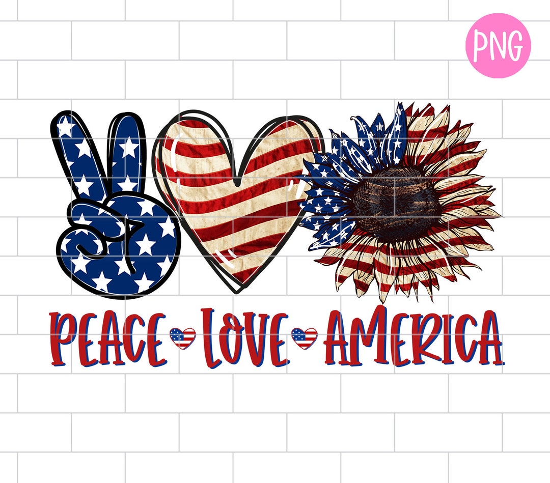 Peace Love America PNG Sublimation Design Downloads 4th of - Etsy