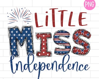 Little Miss Independent PNG, 4th of July, American Girl, Sublimation Design Downloads