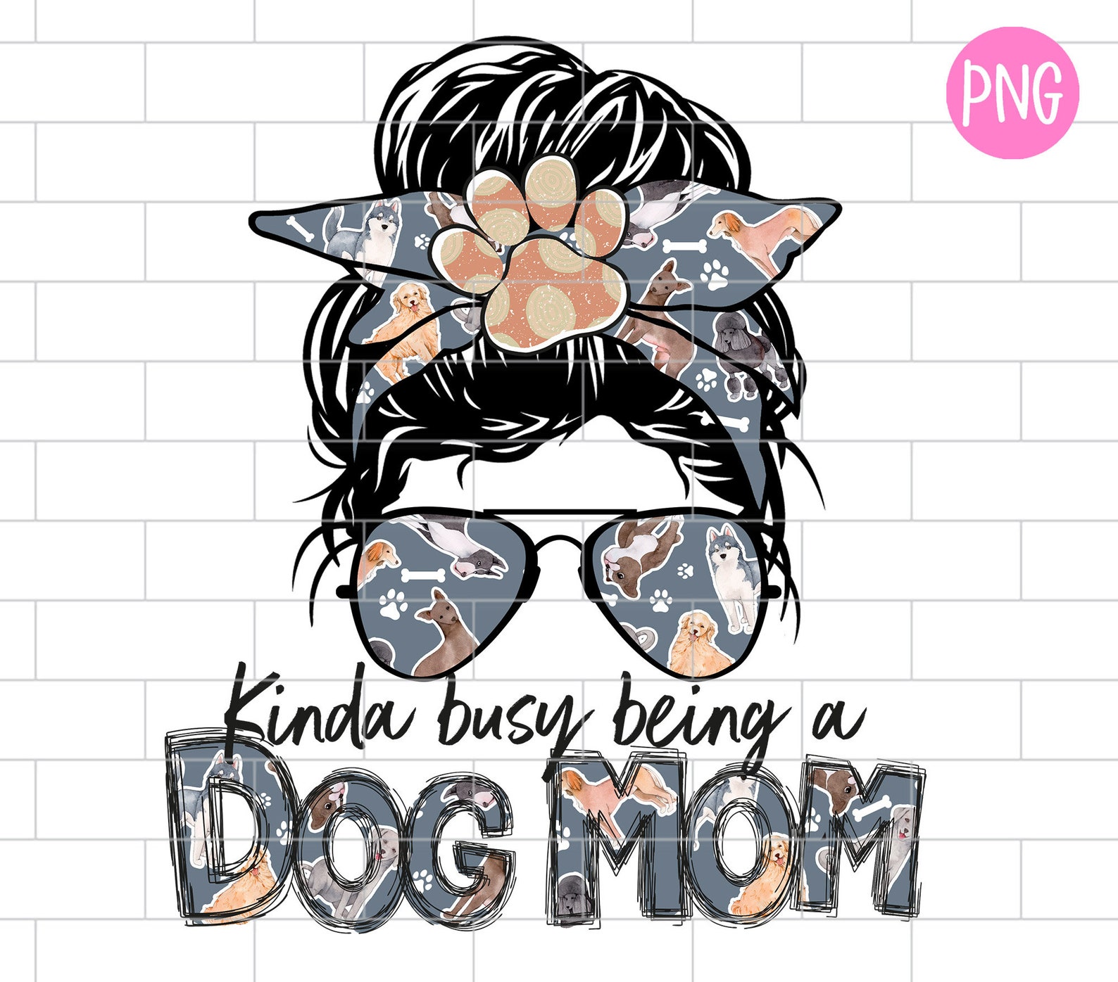 Dog Mom PNG Kinda Busy Being A Dog Mom Dog Paw Png Dog Mom Etsy
