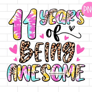 11 Years of being awesome PNG, 11th Birthday, Girl Birthday, Sublimation Design Downloads