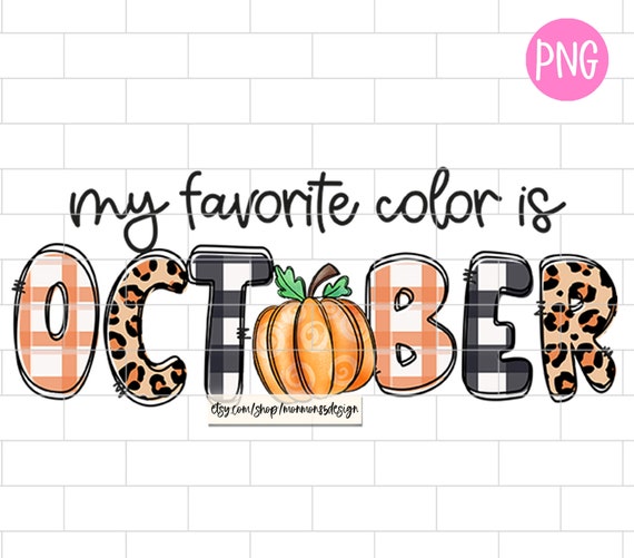 My Favorite Color is October PNG Fall Pumpkin Autumn - Etsy