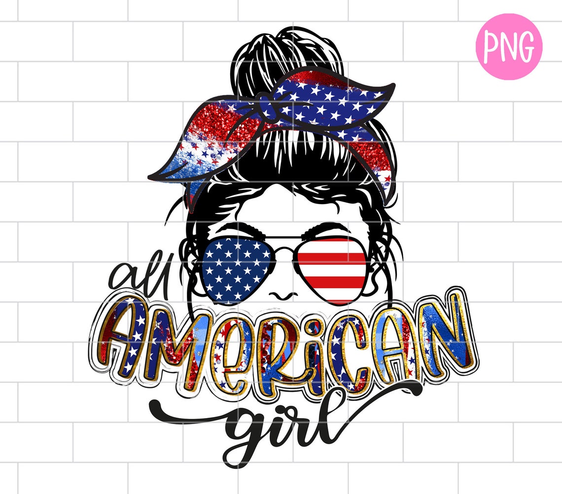 All American Girl PNG 4th of July Patriotic Independence - Etsy