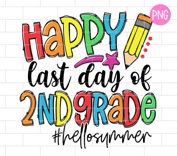 Happy Last Day of 2nd Grade PNG Last Day of School Second Etsy
