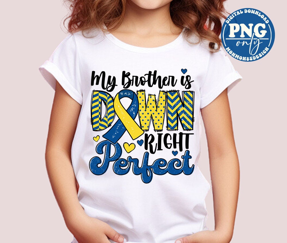 Down Syndrome Awareness Png, My Brother is Down Right Perfect Png, Blue ...