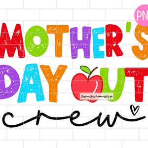 Mothers Day Out Crew PNG, First Day of Mom's Day out, First Day Of School, Back to School, Sublimation Design Downloads