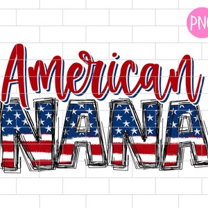 American Nana PNG, 4th Of July, Nana Independence Day, Sublimation Design Downloads