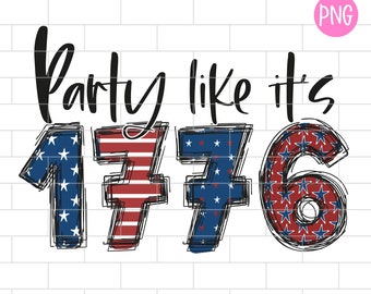 Party like its 1776 PNG, Patriotic, 4th of july, Independence Day, Sublimation Design Downloads