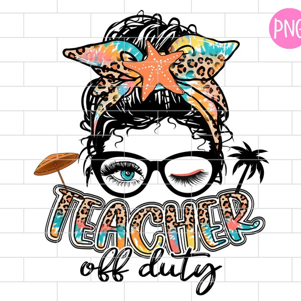 Teacher Off Duty PNG, Tie Dye, Leopard, Beach, Summer Teacher Vacation Mode, Sublimation Design Downloads