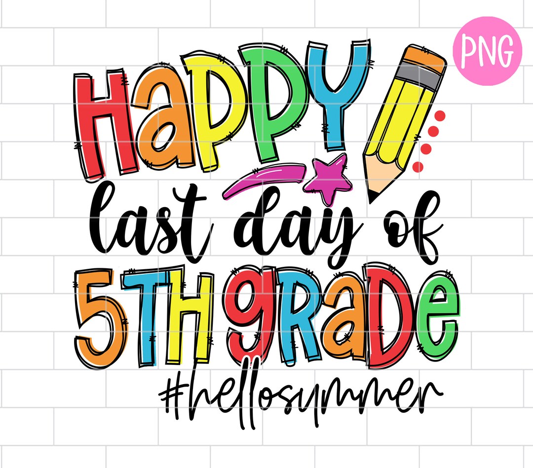 Happy Last Day of 5th Grade PNG, Last Day of School, Fifth Grade