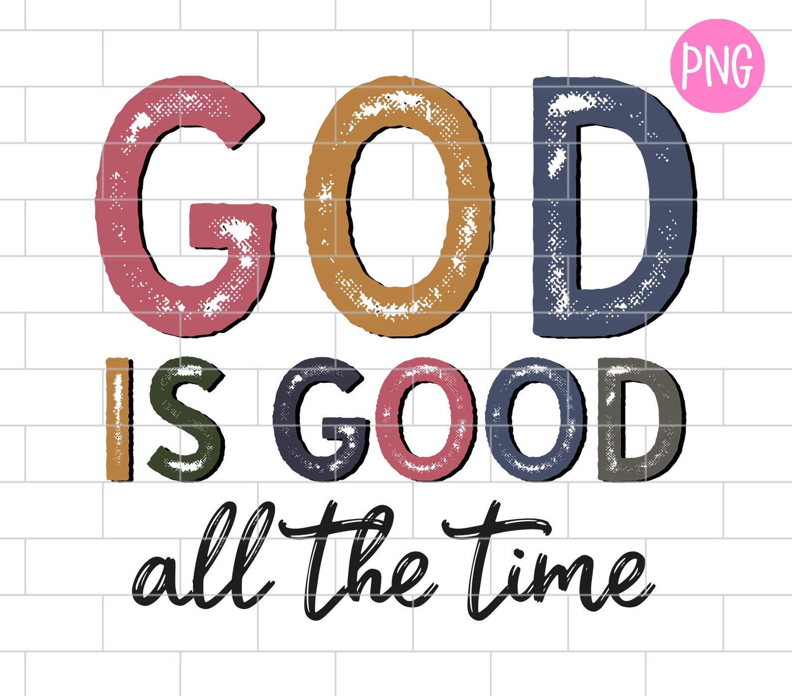 God Is Good All The Time PNG Religious Christian Quote Etsy