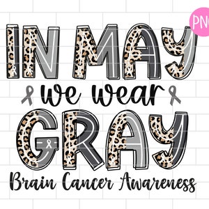 In May We Wear Gray Png, Brain Cancer Awareness Png, Leopard, Gray