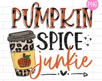 May include: A digital graphic with the words "PUMPKIN SPICE JUNKIE" in a mix of fonts and colors. The word "PUMPKIN" is in orange and black plaid. A coffee cup with a leopard print sleeve and a pumpkin graphic is also shown.