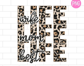 PNG Sublimation Designs Download Wife Life Mom Life Best Life Wife Mom Boss Mom Shirt Funny Mom Quotes Leopard Mom png Mother Day 2021