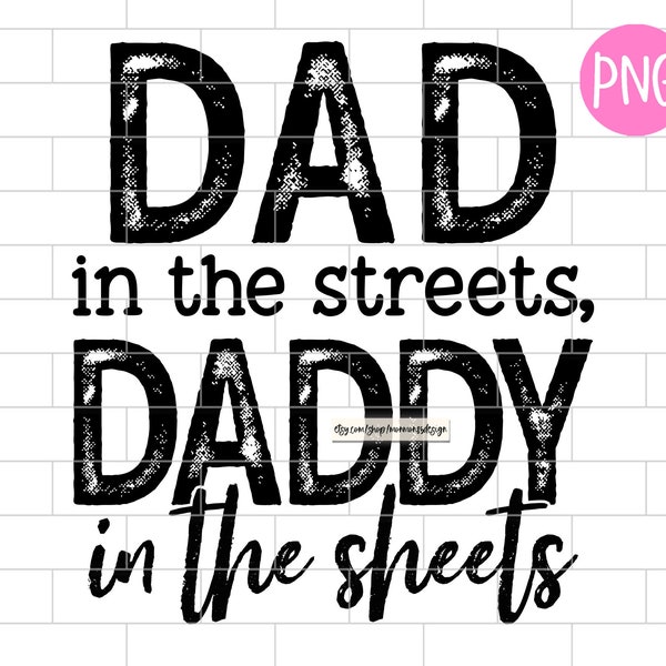 Funny Dad png, Dad in the Streets PNG, Sublimation Design Downloads
