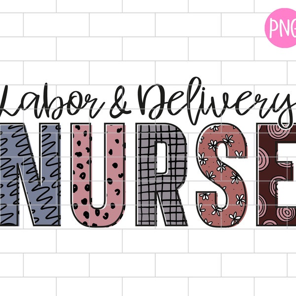 Labor And Delivery Nurse PNG, Nursing, LD Nurse, Sublimation Design Downloads