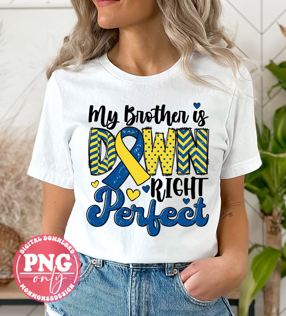 Down Syndrome Awareness Png, My Brother is Down Right Perfect Png, Blue ...