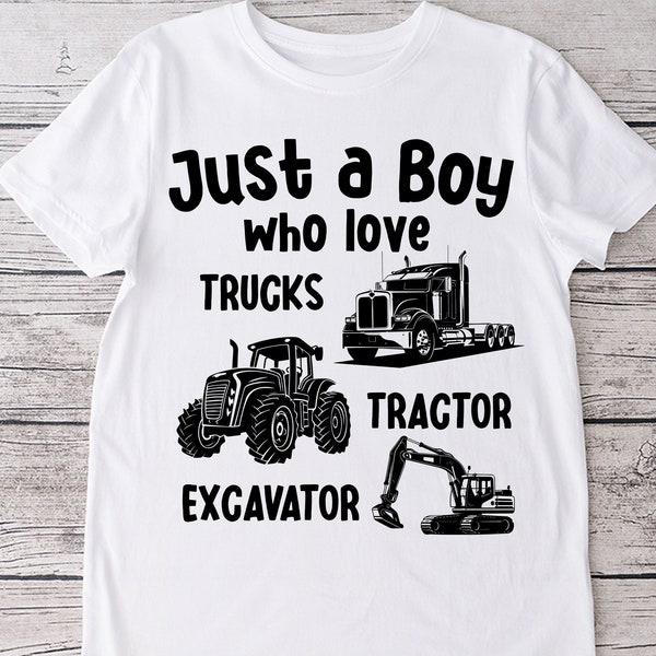 Just a boy who love truck, tractor, excavator art, Svg , Png, Dxf instant digital downloads