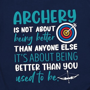Pacote de arco e flecha Svg Dxf e PNG com downloads instantâneos do tema "Archery Is Not About Being Better" para esportes de arco e flecha engraçados
