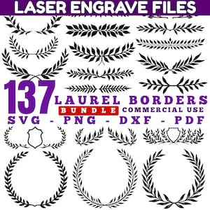 May include: A collection of 137 laurel border designs in black, suitable for laser engraving. The image includes various wreath and border styles, with text indicating file formats: SVG, PNG, DXF, and PDF. The text "LASER ENGRAVE FILES" is at the top.
