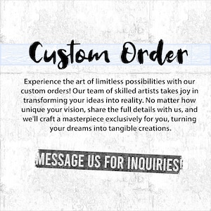 May include: A white background with black text that reads "Custom Order". The text below explains that the seller offers custom orders and encourages customers to "Message Us For Inquiries".