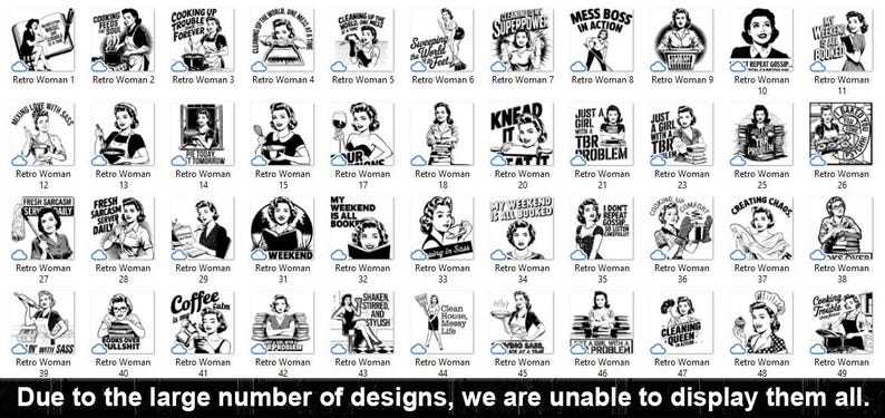 May include: A collection of 49 black and white retro-style illustrations featuring women with humorous sayings. The illustrations are arranged in a grid format with a cloud-like border around each image. The text below the grid reads "Due to the large number of designs, we are unable to display them all."