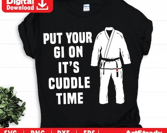 Jiu Jitsu SVG PNG Put Your Gi On It’s Cuddle Time Grappling MMA Graphic instant downloads