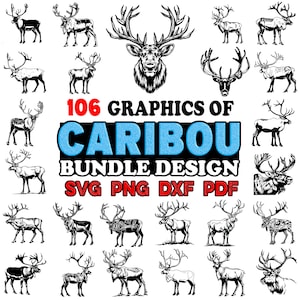May include: A collection of 106 black and white vector graphics of caribou, including various poses and angles. The graphics are labeled "106 Graphics of Caribou Bundle Design SVG PNG DXF PDF".