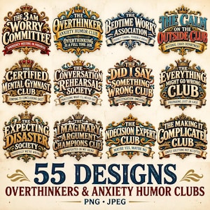 May include: A collection of twelve ornate, crown-topped emblem designs featuring humorous text about anxiety and overthinking, such as The 3AM Worry Committee and The Everything Might Go Wrong Club, with the text 55 Designs Overthinkers & Anxiety Humor Clubs.