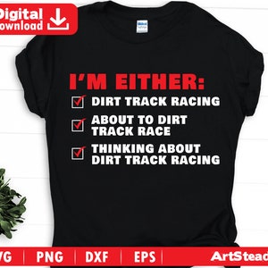 Dirt Track Racing Svg Dateien - I'm entweder funny theme Race car svg instant digital downloads