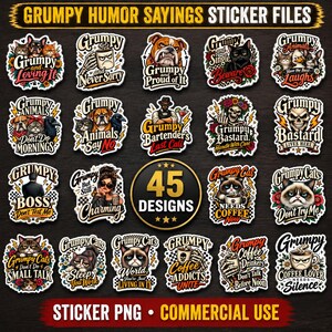 May include: A collection of 45 digital sticker designs featuring grumpy humor sayings and illustrations of cats, dogs, skulls, and people. The graphics include text such as Grumpy and Loving It, Grumpy Animals Say No, and Coffee Addicts Unite.