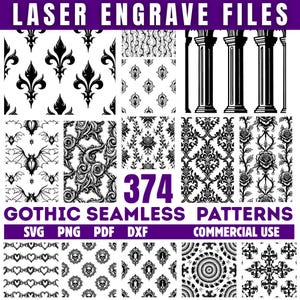 May include: A digital product showcasing 374 Gothic seamless patterns in SVG, PNG, PDF, and DXF formats. The image features various black and white designs, including fleur-de-lis, bats, floral motifs, and ornate scrollwork. Text at the top reads "LASER ENGRAVE FILES".