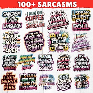 May include: A collection of colorful sarcastic quote designs. The phrases include "Sarcasm is my love language," "I run on coffee and sarcasm," and "I speak fluent eye roll." The image has the text "100+ Sarcasms" at the top.