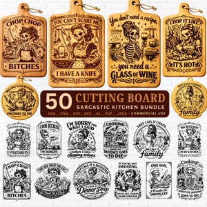 May include: A collection of 50 sarcastic kitchen cutting boards with humorous skeleton chef designs. The boards feature phrases like "Chop Chop Bitches" and "I Have a Knife". The bundle includes SVG, PNG, DXF, EPS, AI, PDF, and JPEG files.