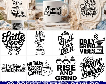 Coffee Themed Sayings Svg & Png Bundle with Inspirational Quotes and Designs, instant downloads