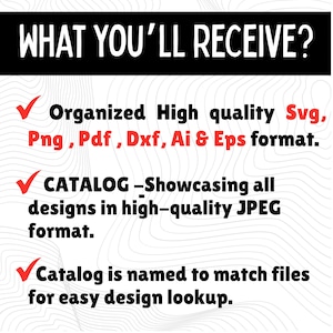 May include: White graphic with the text "WHAT YOU'LL RECEIVE?" and bullet points detailing the included file formats: SVG, PNG, PDF, DXF, AI, and EPS. Also includes a catalog of designs in JPEG format.