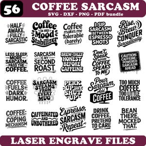 May include: A collection of 56 coffee-themed designs with sarcastic quotes, available as SVG, DXF, PNG, and PDF files. The designs feature phrases like "Coffee is my mood stabilizer" and "Espresso, Sarcasm, Repeat."