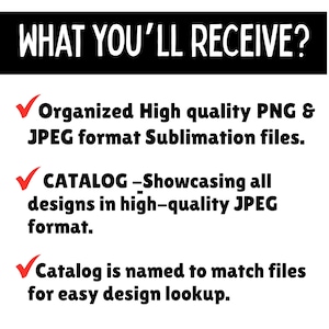 Puede incluir: Gr&aacute;fico de texto con las palabras "WHAT YOU'LL RECEIVE?" en blanco sobre un fondo negro. El texto de abajo enumera archivos de sublimaci&oacute;n PNG y JPEG organizados, un cat&aacute;logo que muestra dise&ntilde;os y nombres de archivos de cat&aacute;logo.