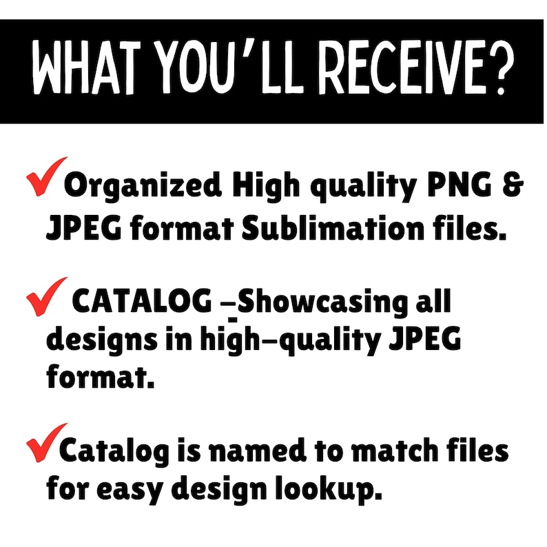 Puede incluir: Gr&aacute;fico de texto con las palabras "WHAT YOU'LL RECEIVE?" en blanco sobre un fondo negro. El texto de abajo enumera archivos de sublimaci&oacute;n PNG y JPEG organizados, un cat&aacute;logo que muestra dise&ntilde;os y nombres de archivos de cat&aacute;logo.