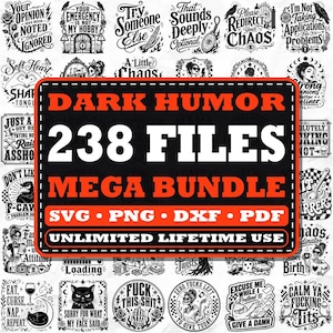 May include: A digital graphic bundle featuring 238 files with dark humor themes. The central black rectangular label displays the orange and white text: DARK HUMOR 238 FILES MEGA BUNDLE SVG PNG DXF PDF UNLIMITED LIFETIME USE, surrounded by various black and white illustrations.